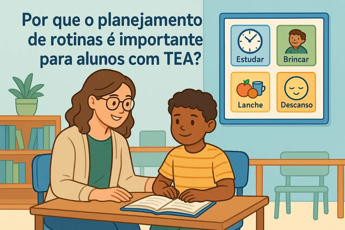 Por que o planejamento de rotinas é importante para alunos com TEA?