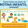Como fazer um plano de Rotina Infantil semanal?