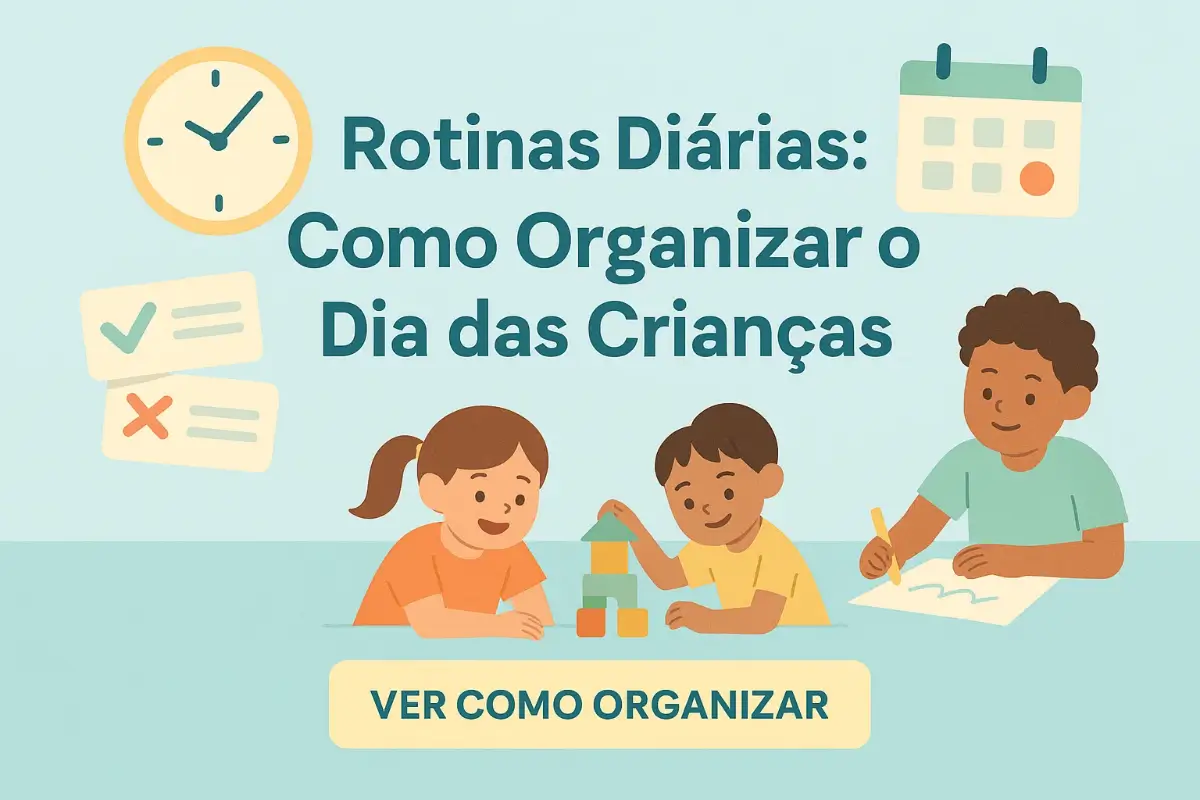 Rotinas Diárias: Como Organizar o Dia das Crianças